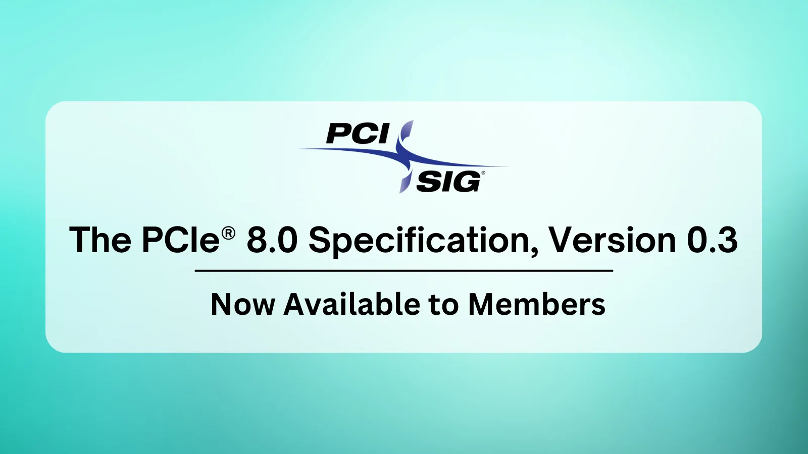 PCIe 8.0 v0.3规范发布：迈向1TB/s带宽